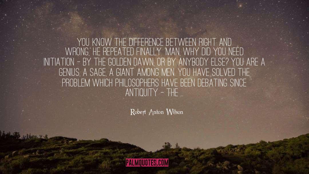 Somewhere Between Right And Wrong quotes by Robert Anton Wilson