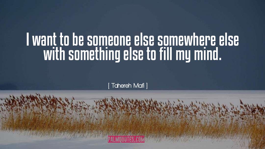 Somewhere Else quotes by Tahereh Mafi