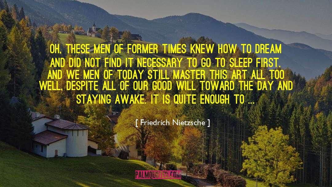 Somnambulists quotes by Friedrich Nietzsche