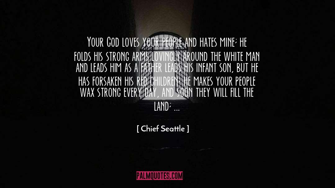 Son Father Relationship quotes by Chief Seattle