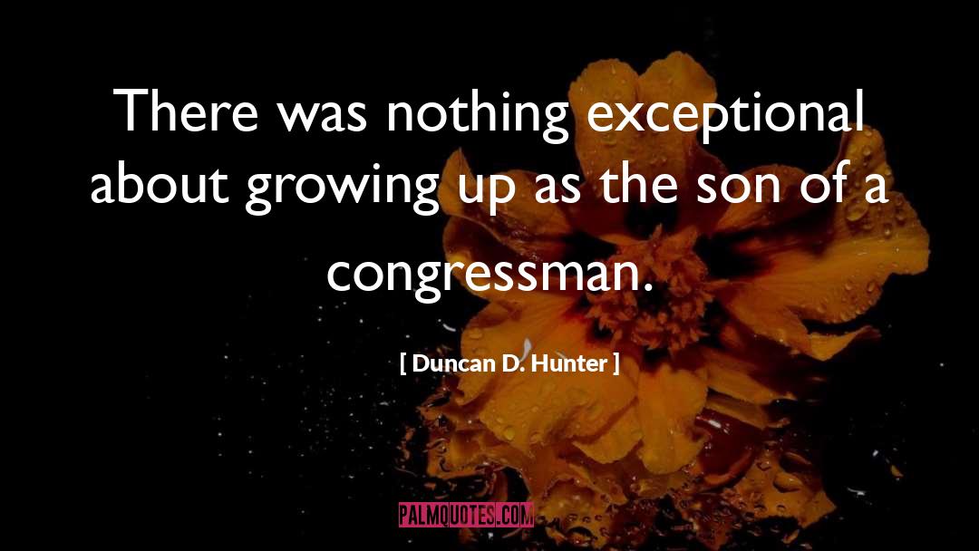 Son Of A Witch quotes by Duncan D. Hunter