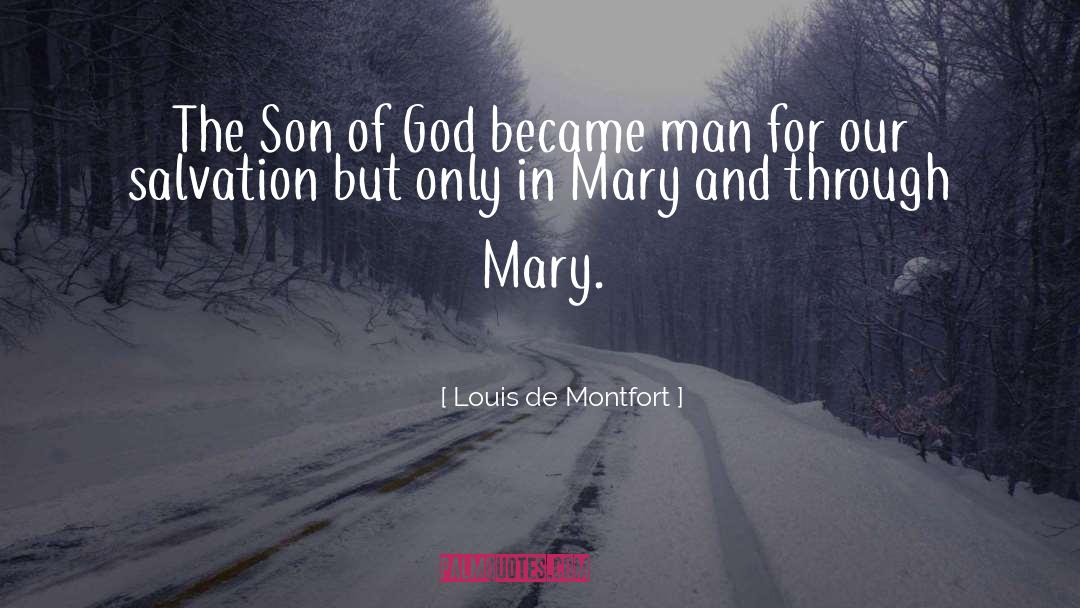 Son Of God quotes by Louis De Montfort