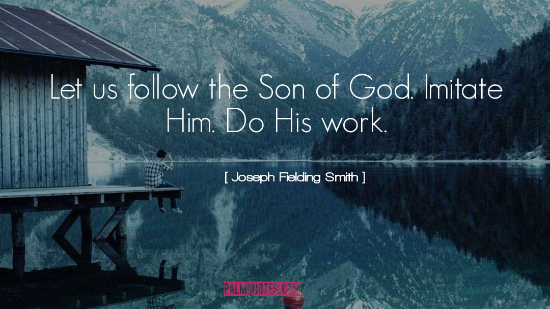 Son Of God quotes by Joseph Fielding Smith