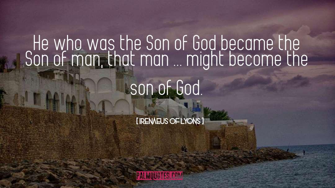 Son Of Man quotes by Irenaeus Of Lyons