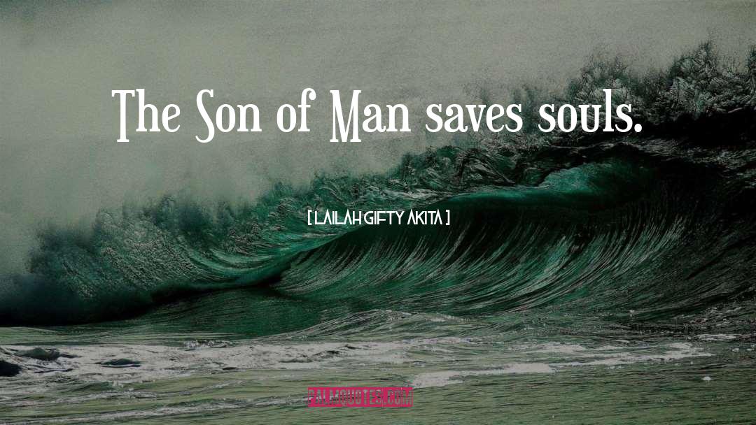 Son Of Man quotes by Lailah Gifty Akita