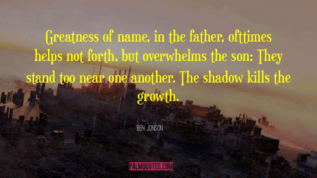 Son Of The Shadow Market quotes by Ben Jonson