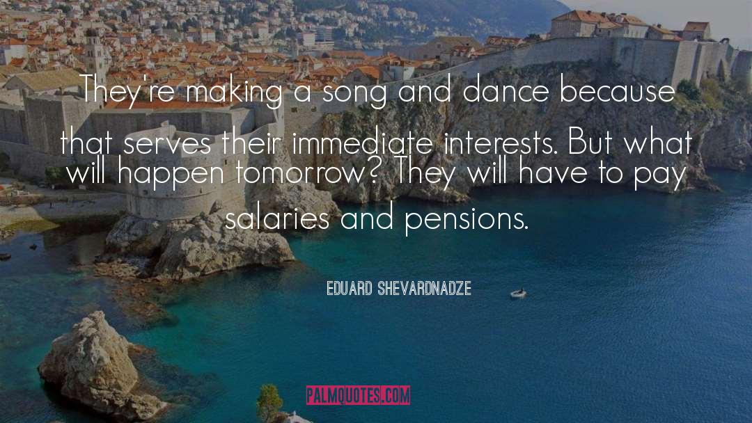 Song And Dance quotes by Eduard Shevardnadze