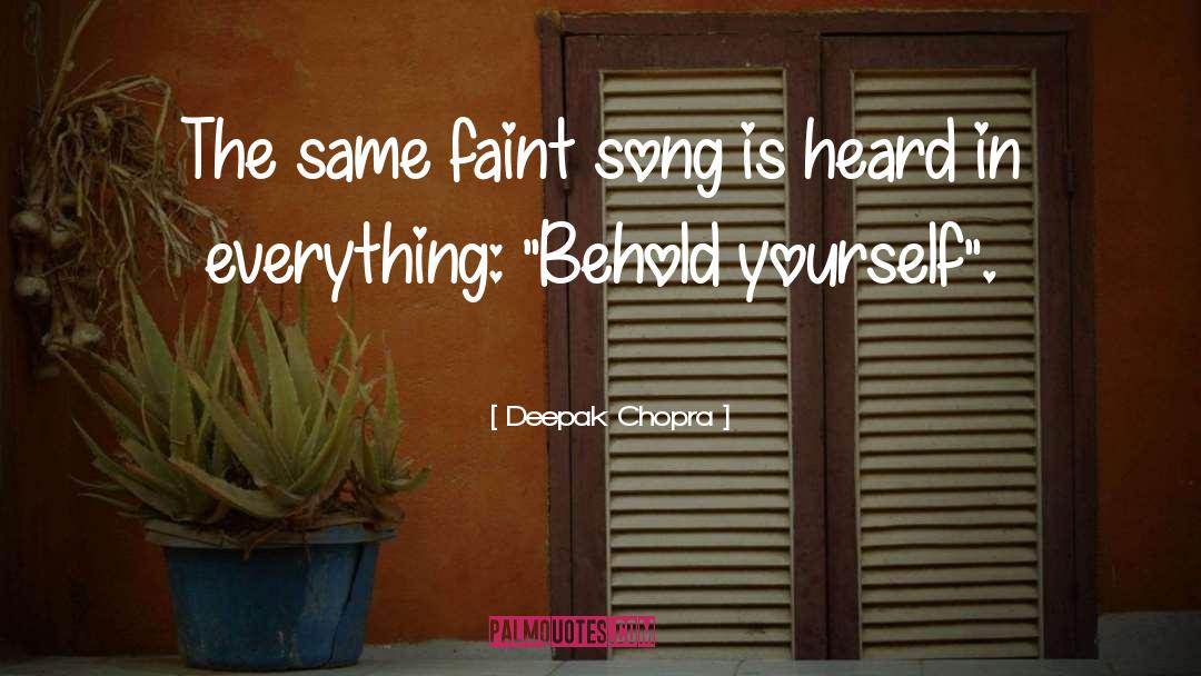 Song quotes by Deepak Chopra