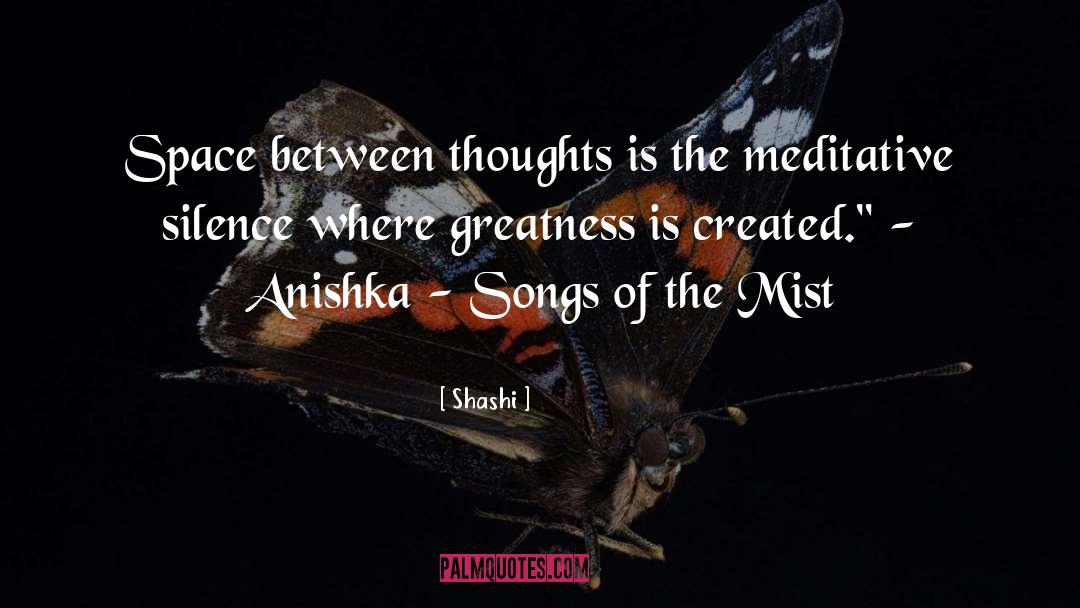 Songs Of The Mist quotes by Shashi