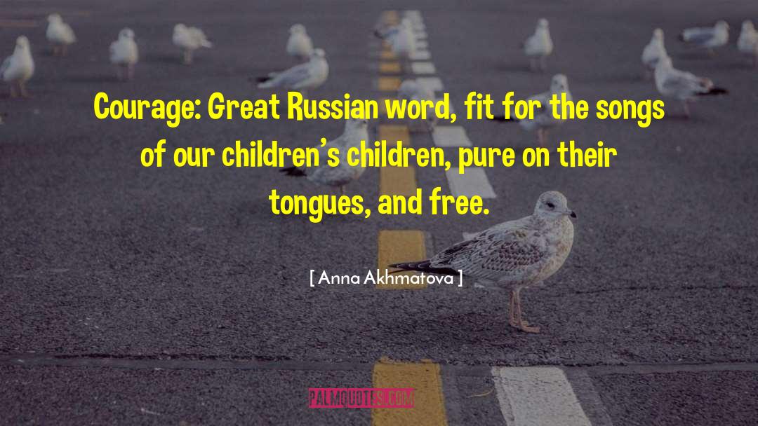 Songs Our Native Daughter quotes by Anna Akhmatova