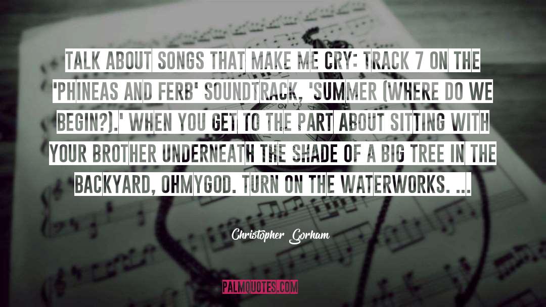 Songs That Make Me Cry quotes by Christopher Gorham