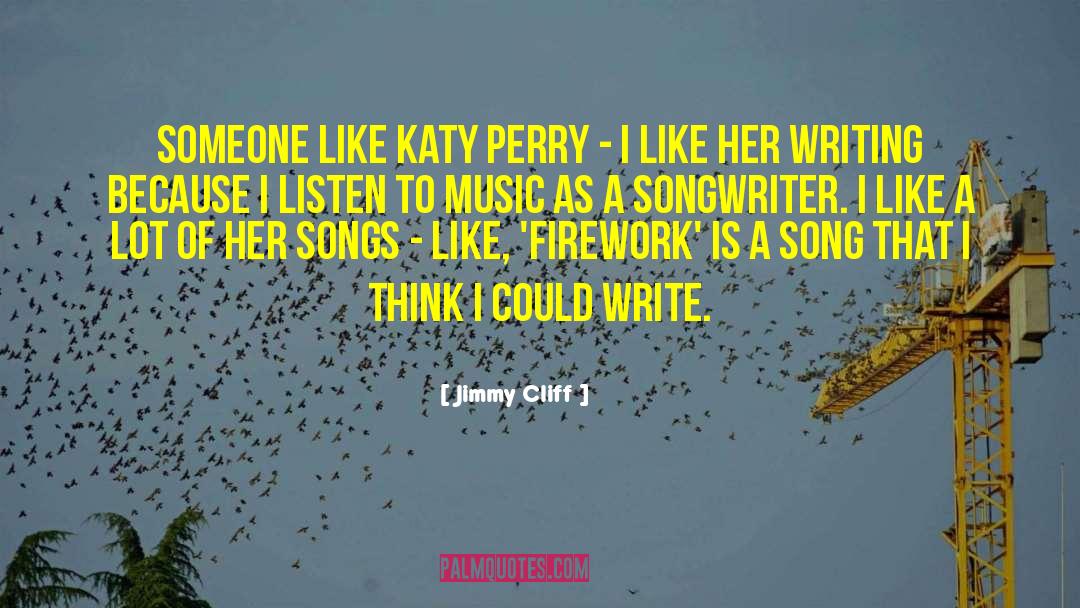 Songwriter quotes by Jimmy Cliff