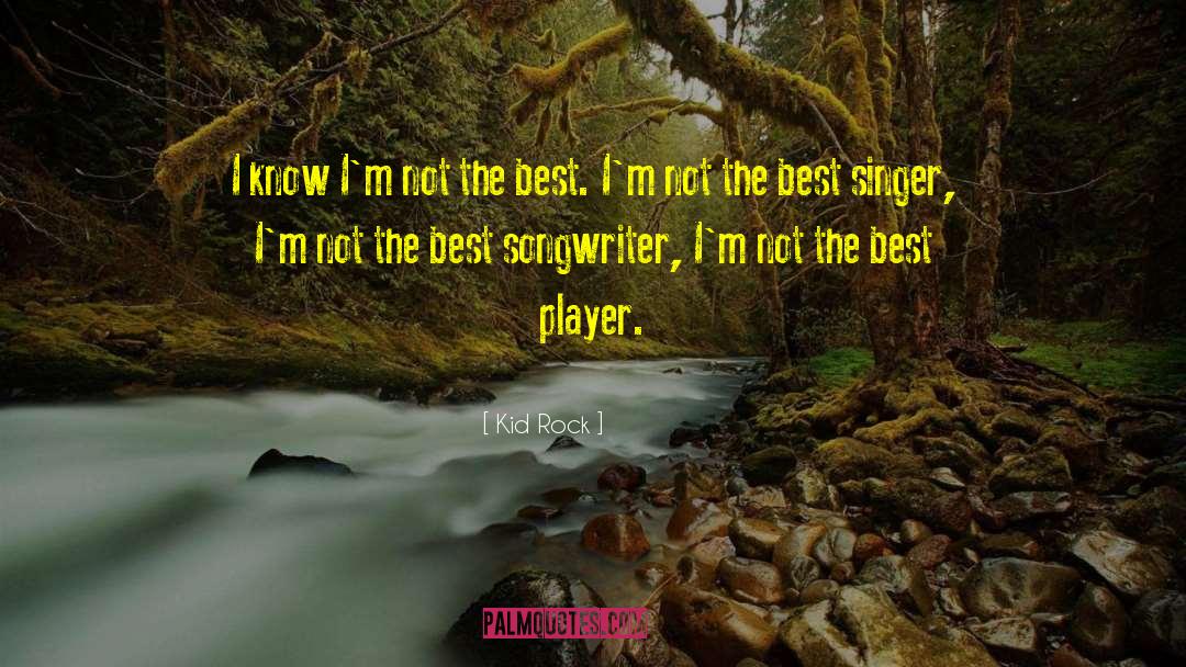 Songwriter quotes by Kid Rock