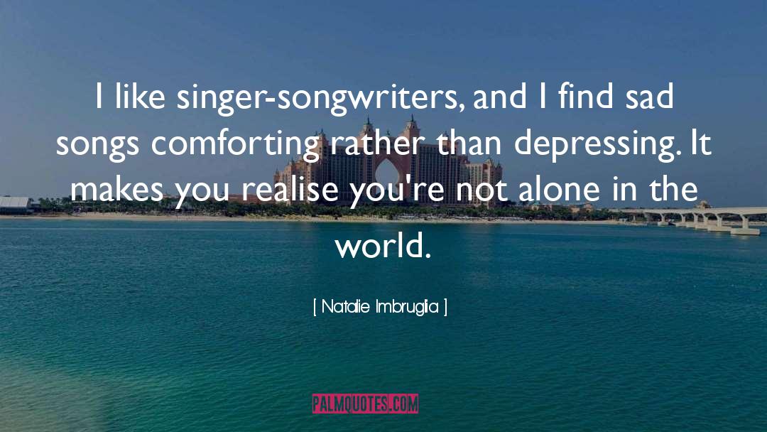 Songwriters quotes by Natalie Imbruglia