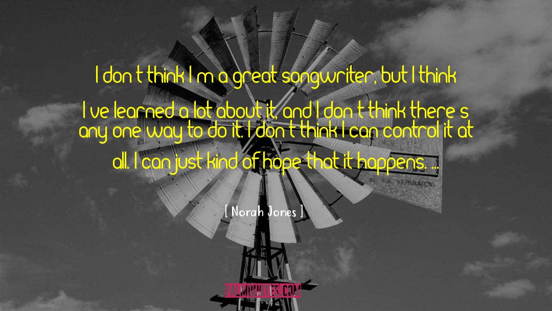 Songwriters quotes by Norah Jones