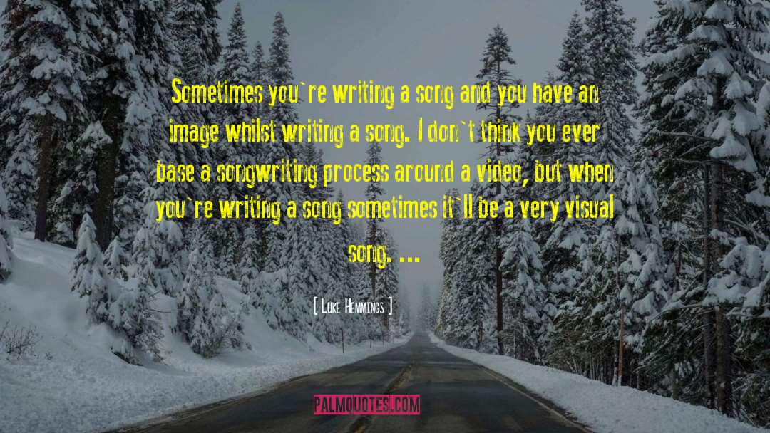 Songwriting quotes by Luke Hemmings