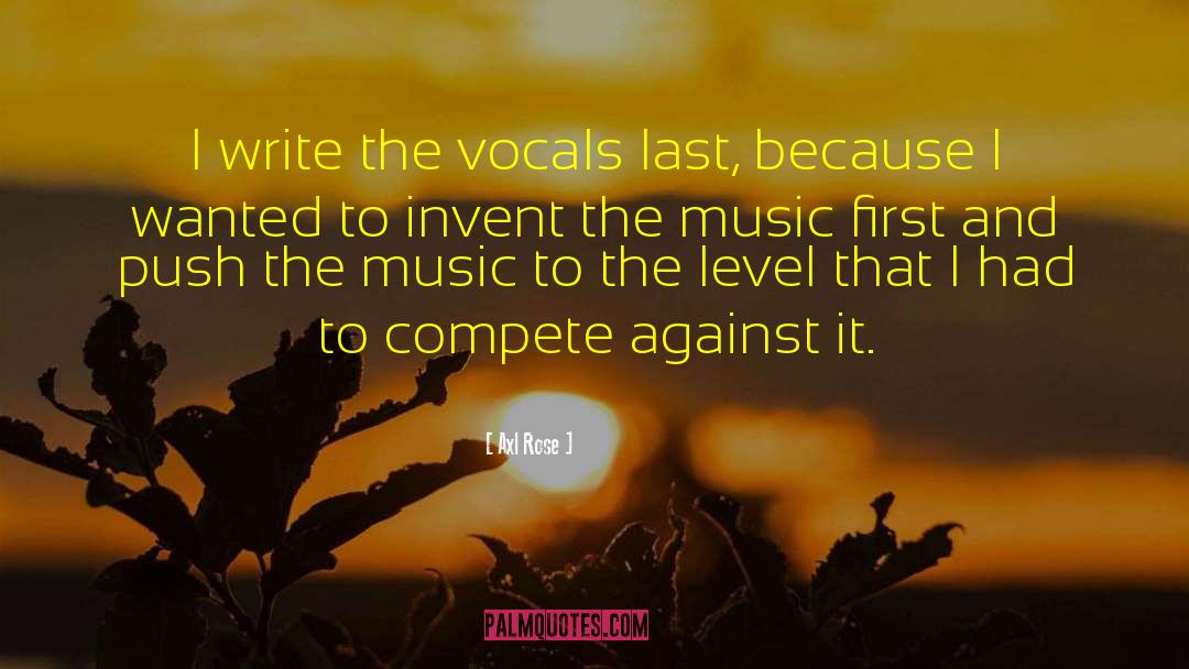 Songwriting quotes by Axl Rose