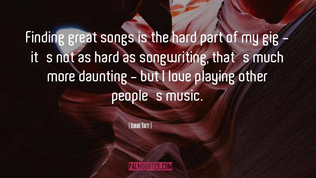 Songwriting quotes by Bonnie Raitt