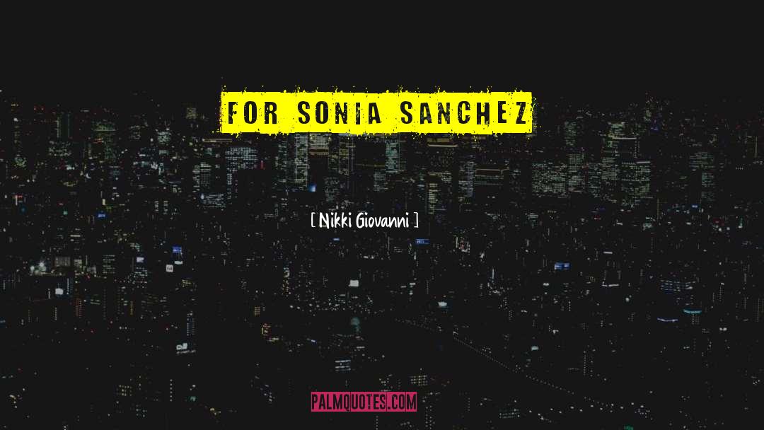 Sonia Sanchez quotes by Nikki Giovanni