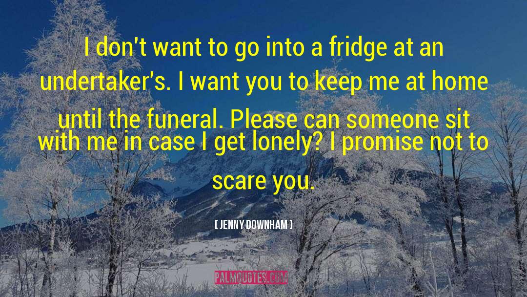 Sonnenburg Funeral Home quotes by Jenny Downham