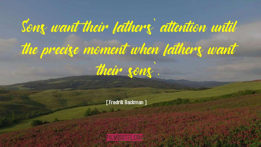 Sons Fatherhood quotes by Fredrik Backman