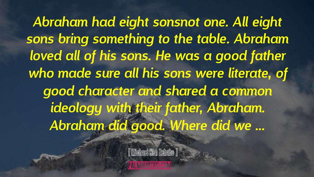 Sons Of Abraham quotes by Michael Ben Zehabe