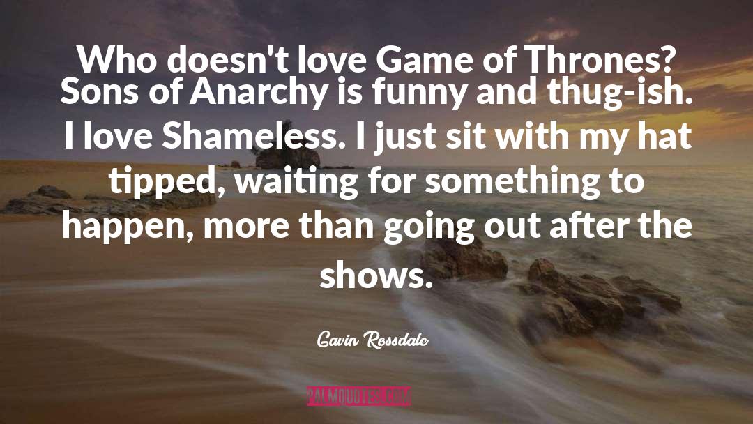Sons Of Anarchy Episode 711 quotes by Gavin Rossdale
