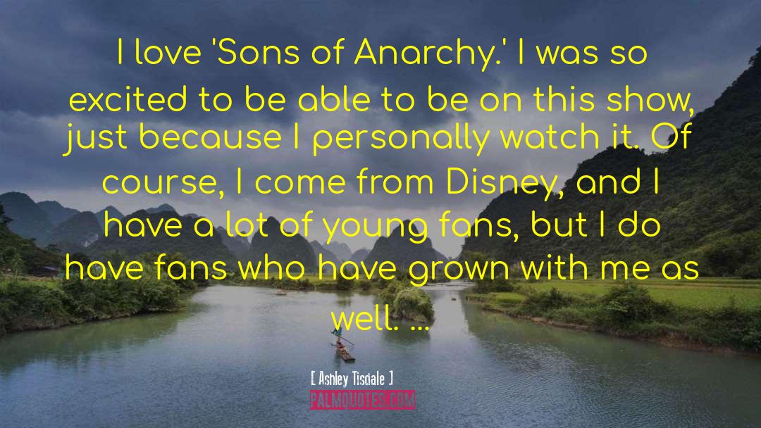 Sons Of Anarchy Episode 711 quotes by Ashley Tisdale