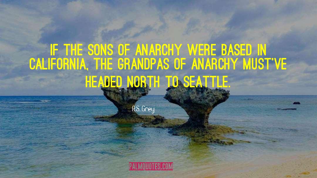 Sons Of Anarchy quotes by R.S. Grey