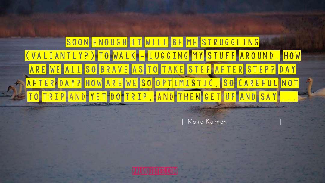 Soon Enough quotes by Maira Kalman