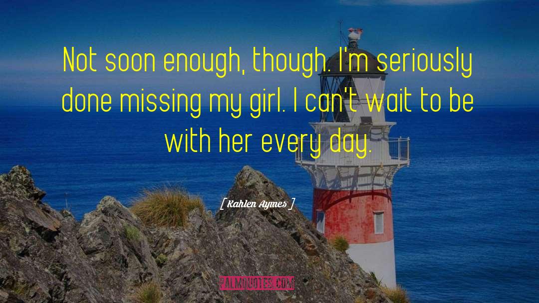 Soon Enough quotes by Kahlen Aymes