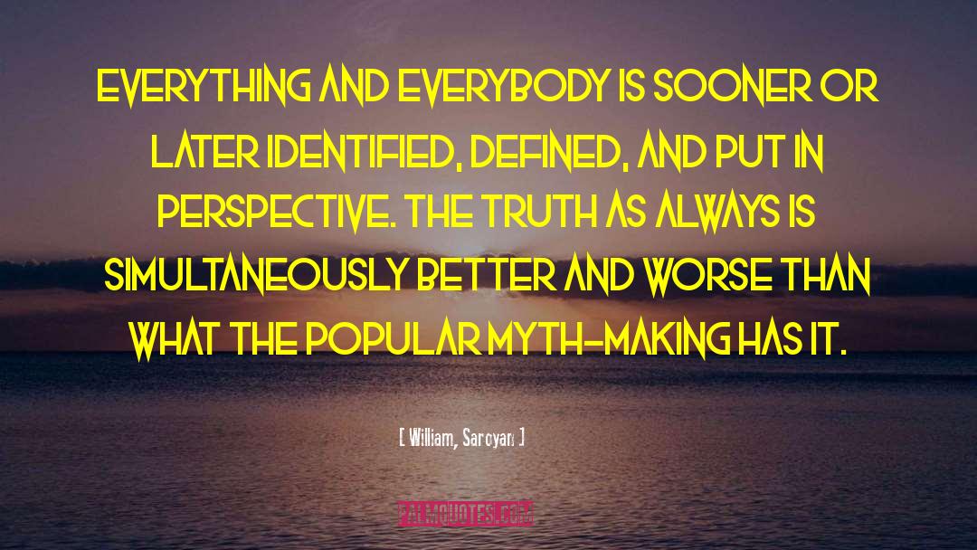 Sooner Is Better Than Later quotes by William, Saroyan