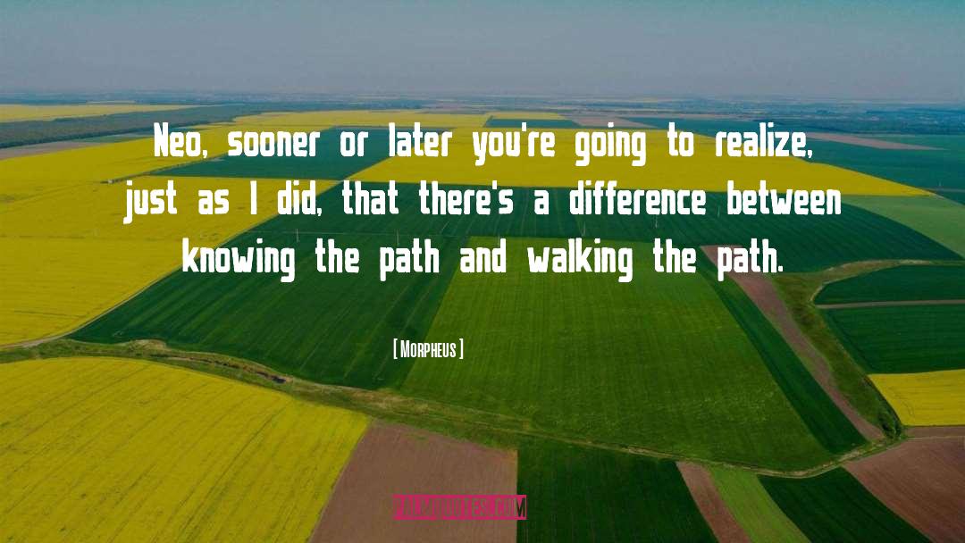 Sooner Or Later quotes by Morpheus