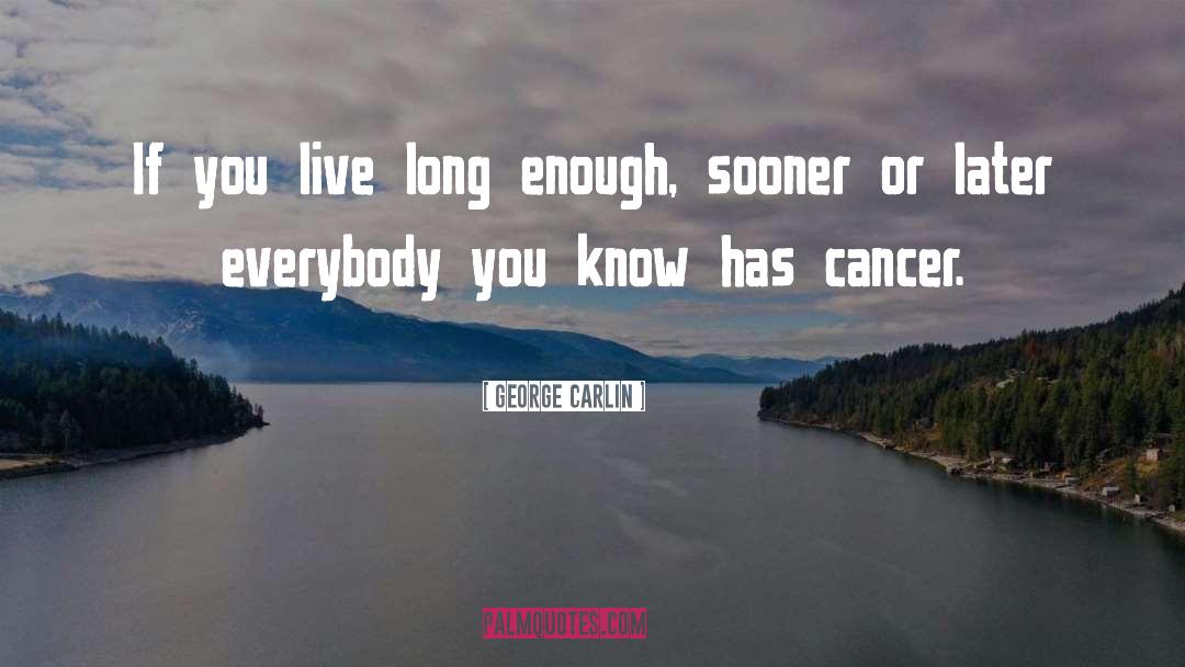 Sooner Or Later quotes by George Carlin