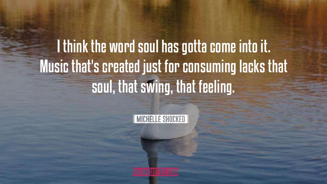 Soothing Music For The Soul quotes by Michelle Shocked