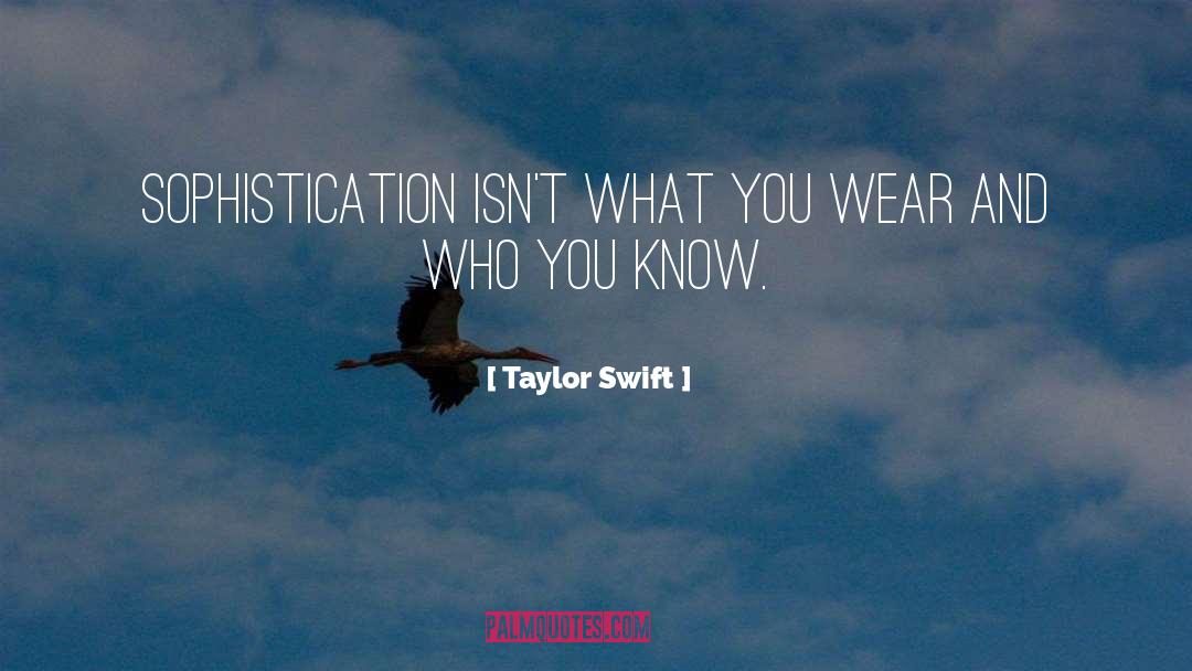 Sophistication quotes by Taylor Swift