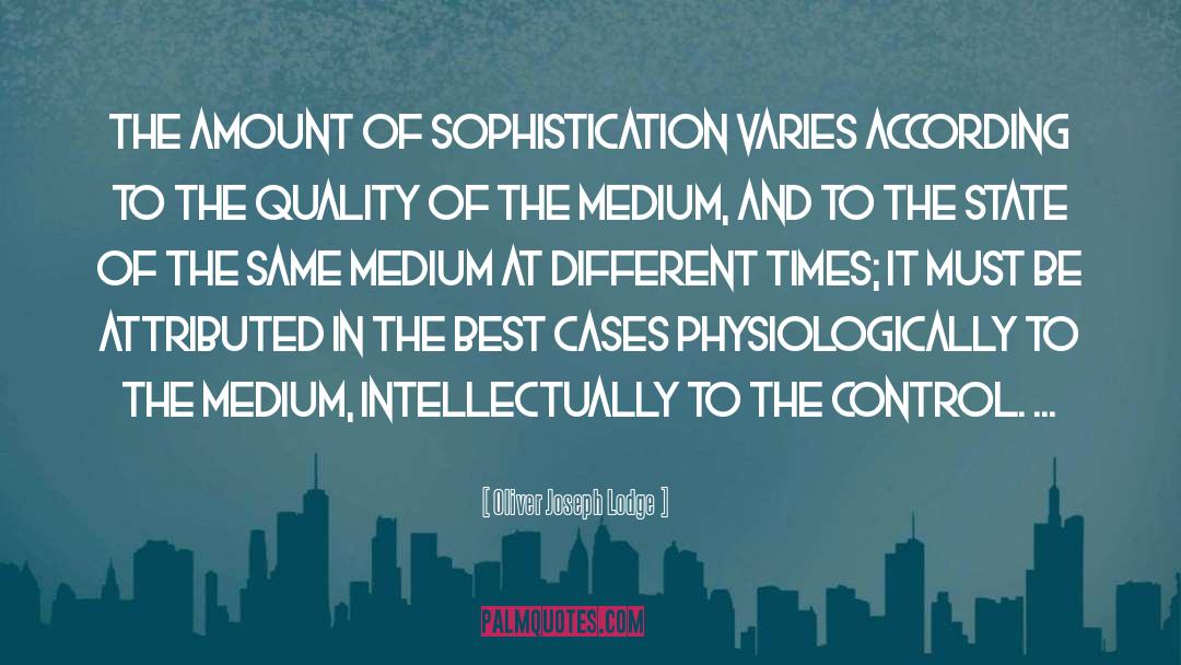 Sophistication quotes by Oliver Joseph Lodge