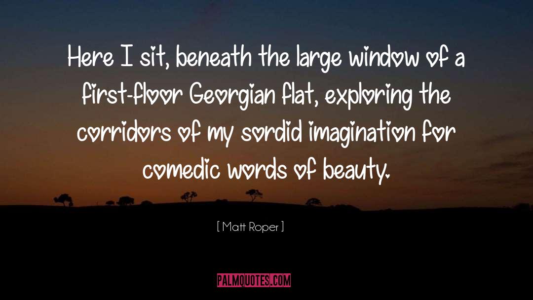 Sordid quotes by Matt Roper