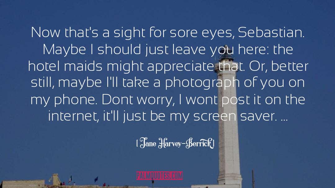 Sore Eyes quotes by Jane Harvey-Berrick