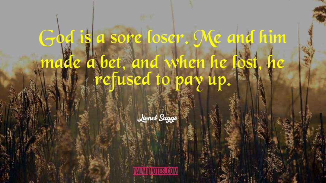 Sore Loser quotes by Lionel Suggs