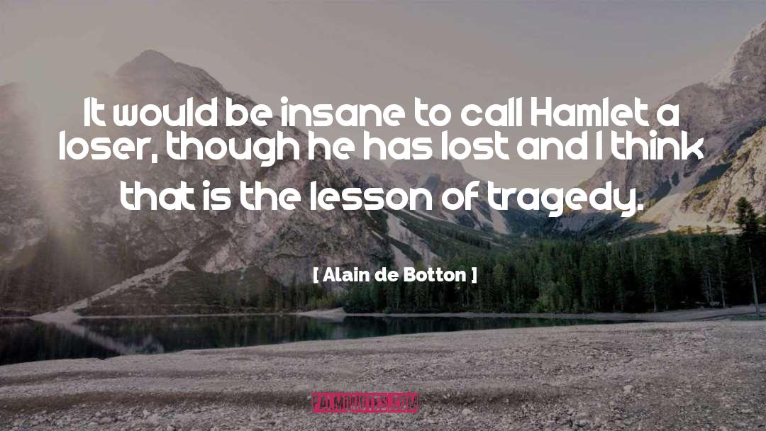 Sore Loser quotes by Alain De Botton