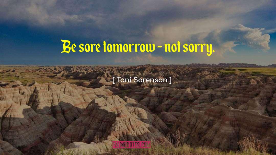 Sore quotes by Toni Sorenson