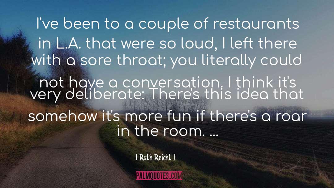 Sore Throat quotes by Ruth Reichl