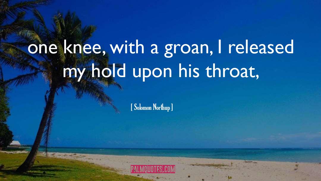 Sore Throat quotes by Solomon Northup