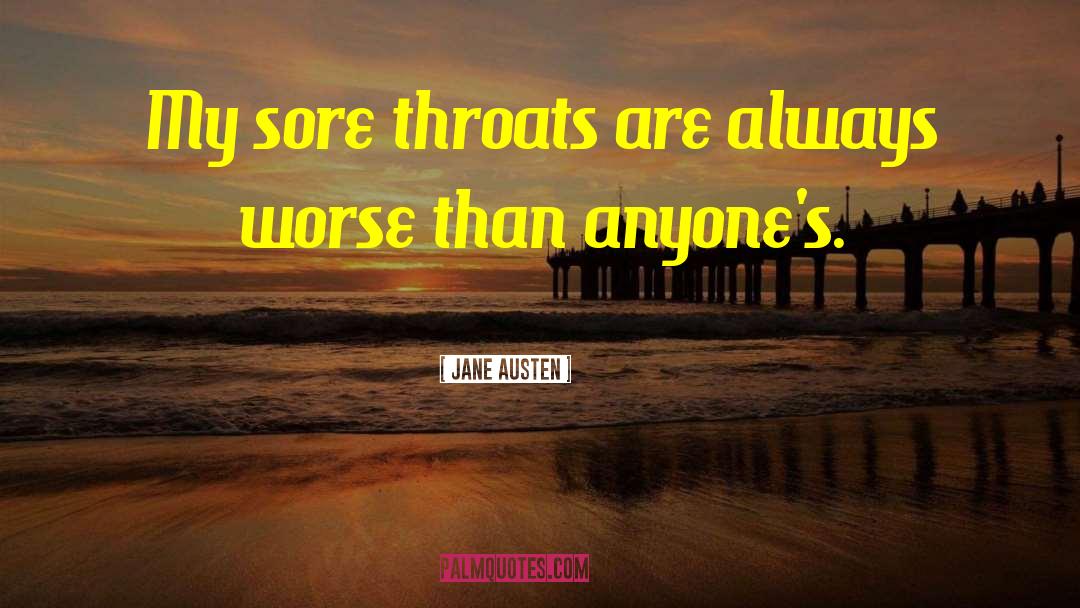 Sore Throats quotes by Jane Austen