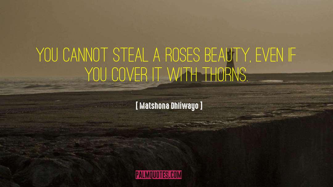 Soriya Rose quotes by Matshona Dhliwayo