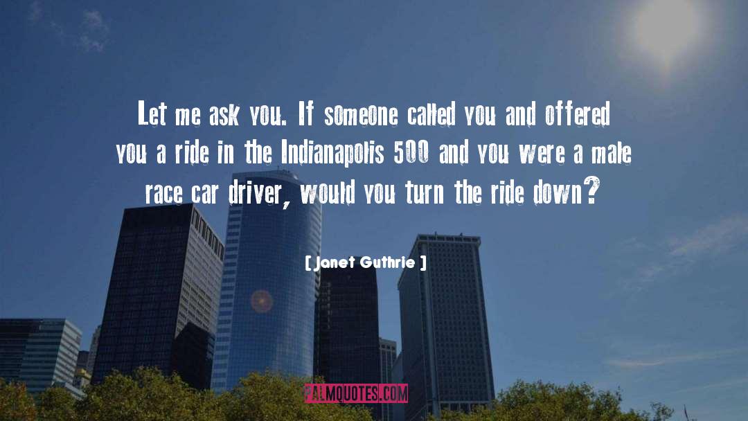 Soroko Car quotes by Janet Guthrie