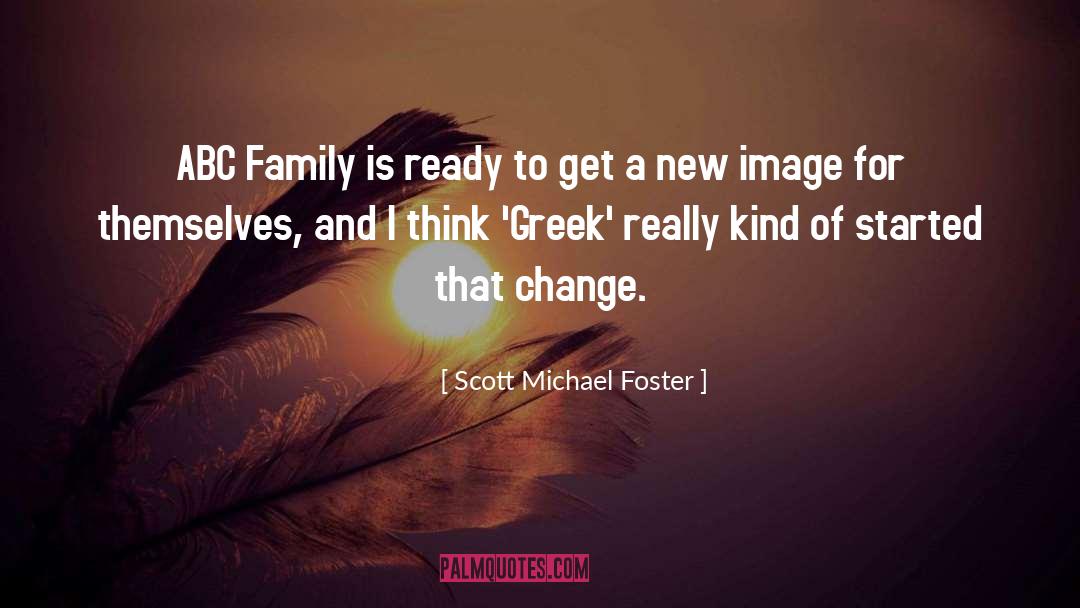 Sorority Greek Family quotes by Scott Michael Foster