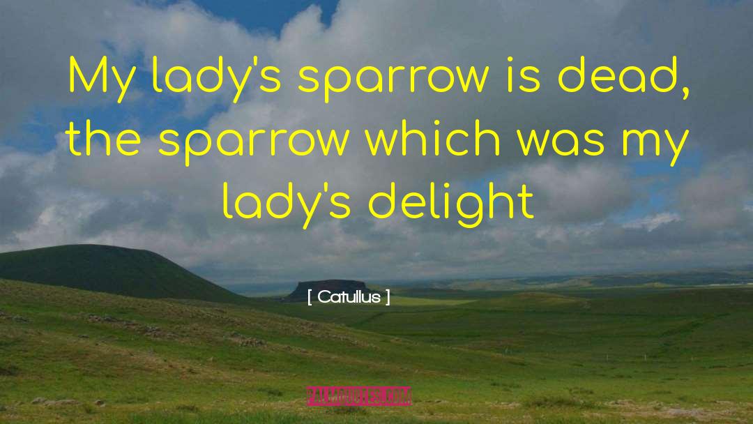 Sorrel Sparrow quotes by Catullus