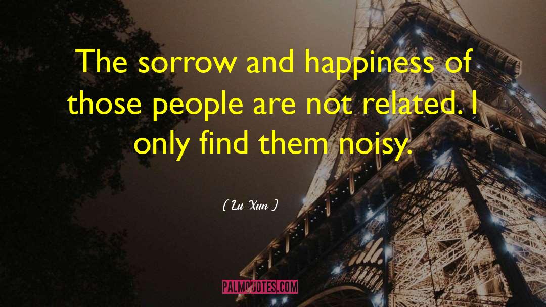 Sorrow And Happiness quotes by Lu Xun